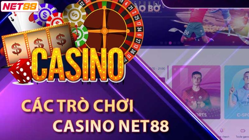 Casino Net88 - Điểm Đến Lý Tưởng Dành Cho Cược Thủ 2 Tổng hợp các trò chơi giải trí hấp dẫn tại Casino Net88