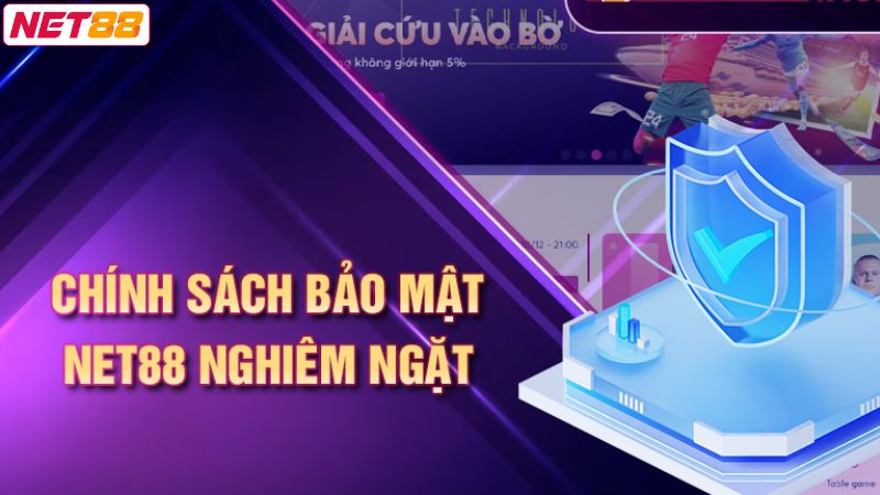 Chính Sách Bảo Mật Net88 - Cam Kết Cá Cược Online An Toàn 2 Điểm qua 2 chuyên mục cần thiết mà chính sách quy định